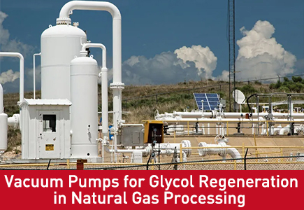 Vacuum Pumps for Glycol Regeneration in Natural Gas Processing.jpg
